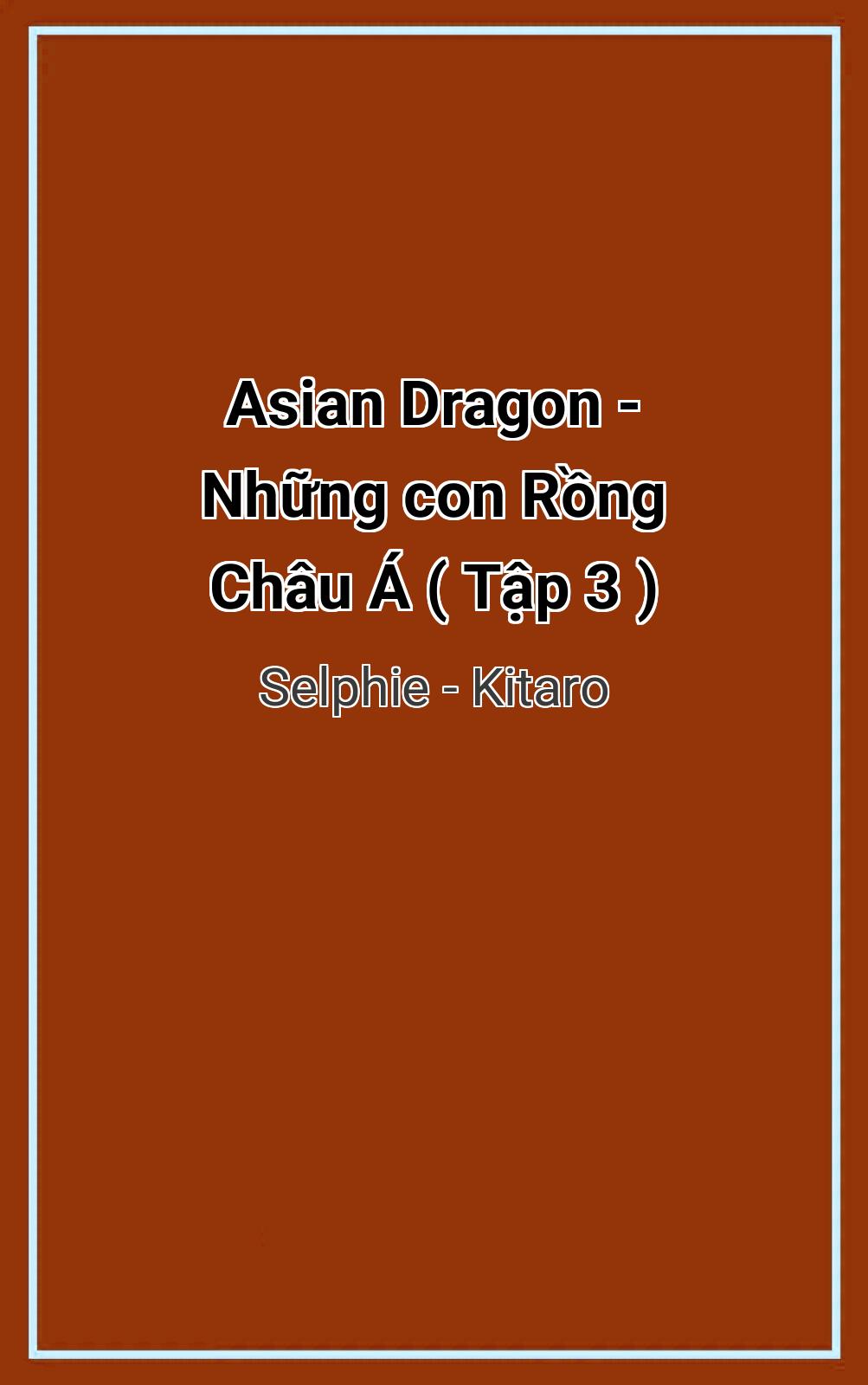 Asian Dragon - Những Con Rồng Châu Á ( Tập 3 )