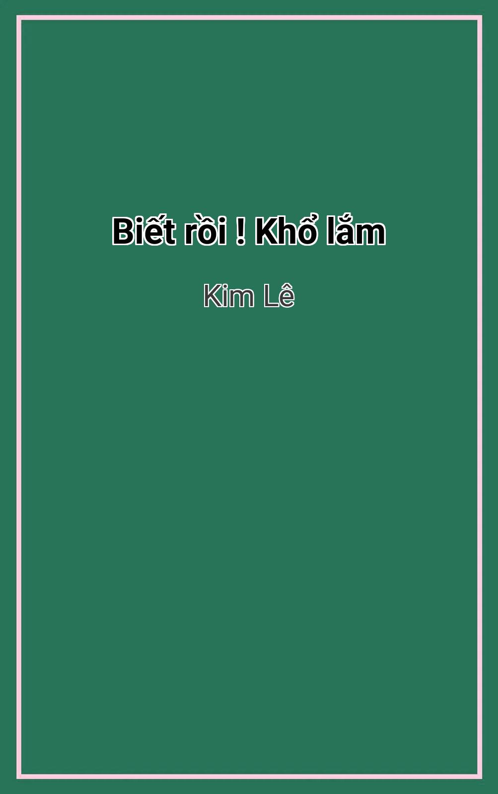 Biết Rồi ! Khổ Lắm