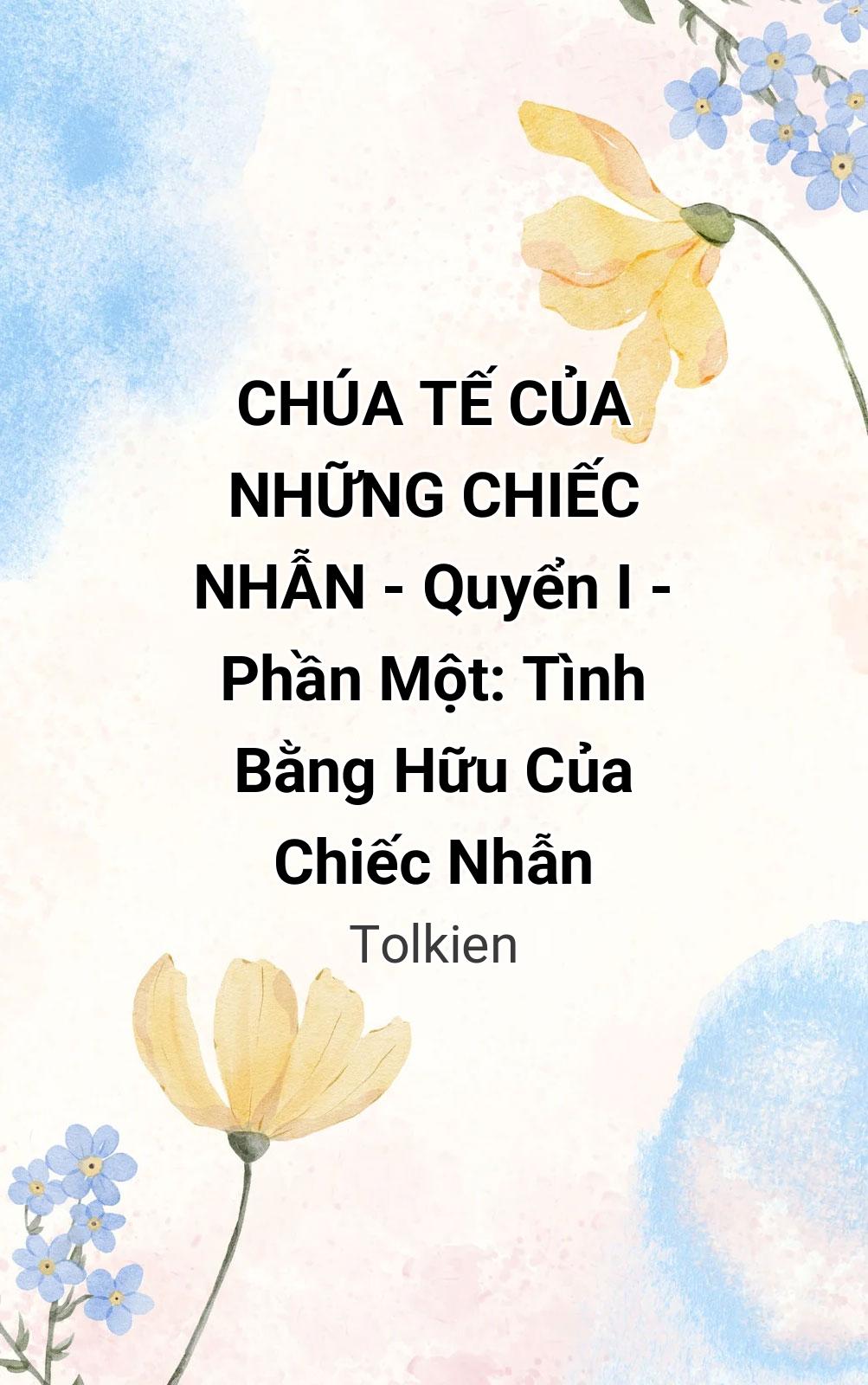 Chúa Tế Của Những Chiếc Nhẫn - Quyển I - Phần Một: Tình Bằng Hữu Của Chiếc Nhẫn