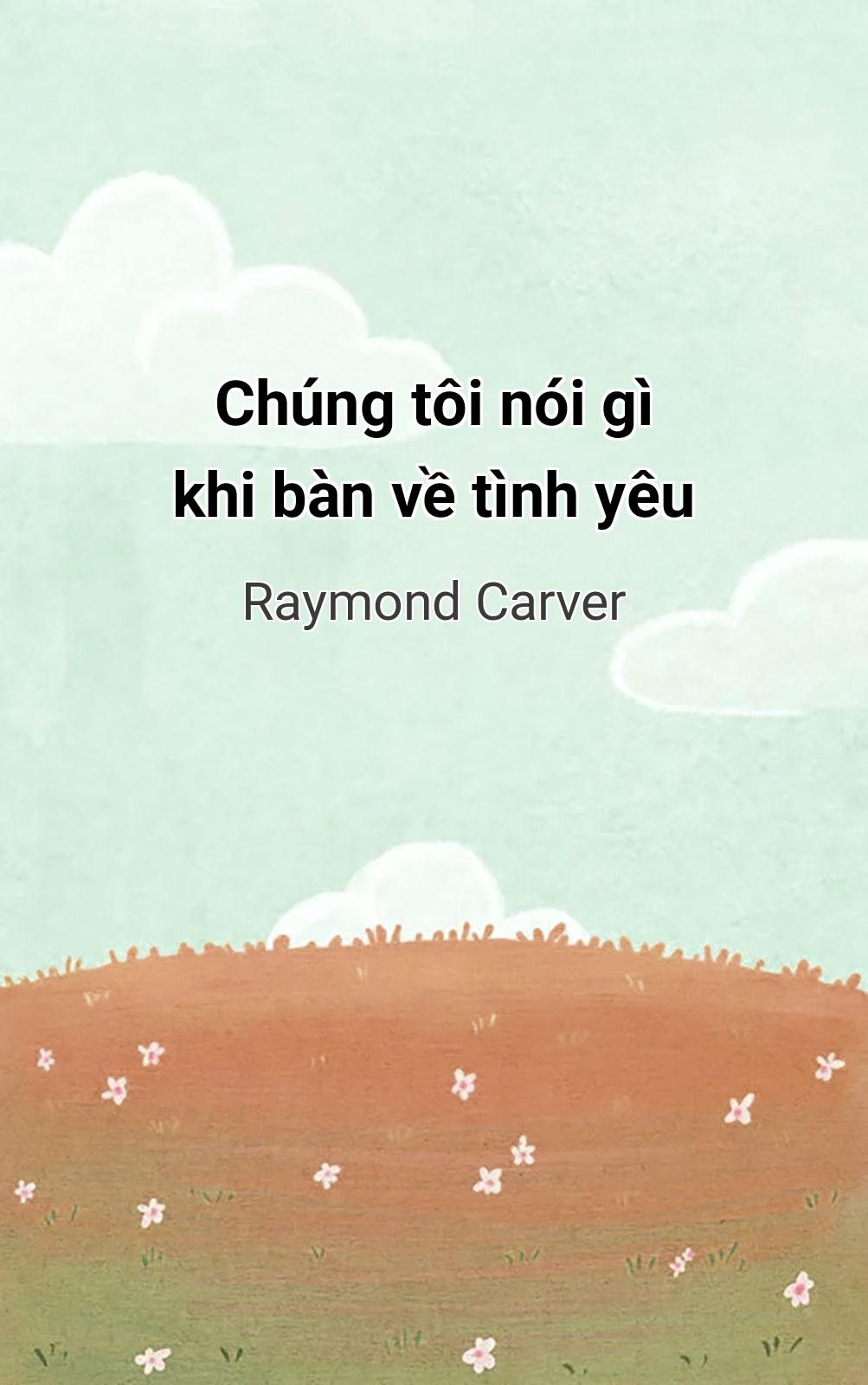 Chúng Tôi Nói Gì Khi Bàn Về Tình Yêu