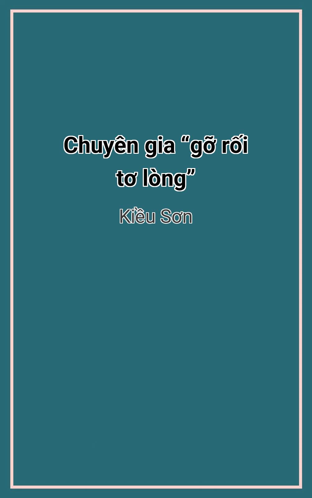 Chuyên Gia “Gỡ Rối Tơ Lòng”