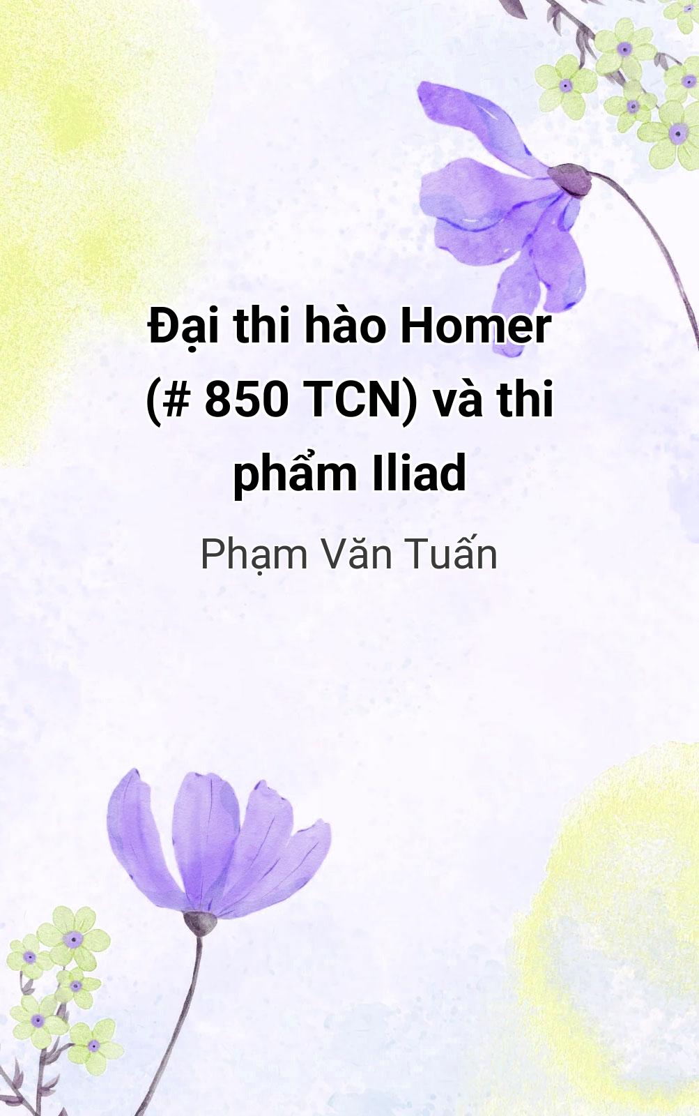 Đại Thi Hào Homer (# 850 Tcn) Và Thi Phẩm Iliad