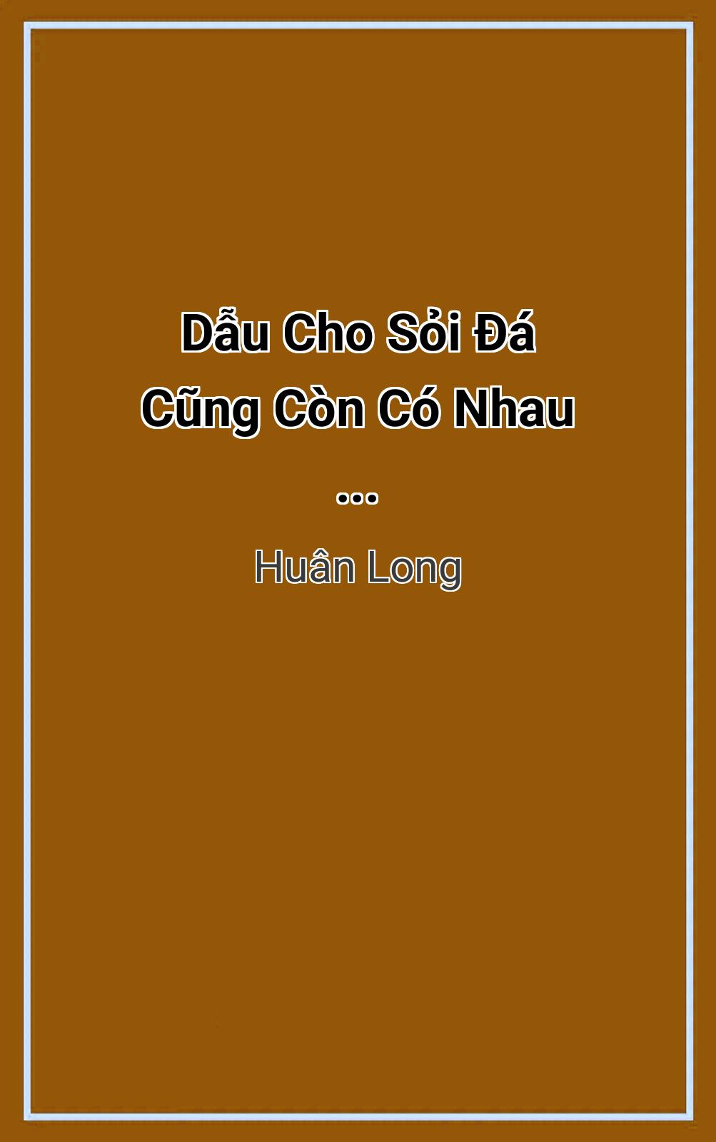 Dẫu Cho Sỏi Ðá Cũng Còn Có Nhau ...