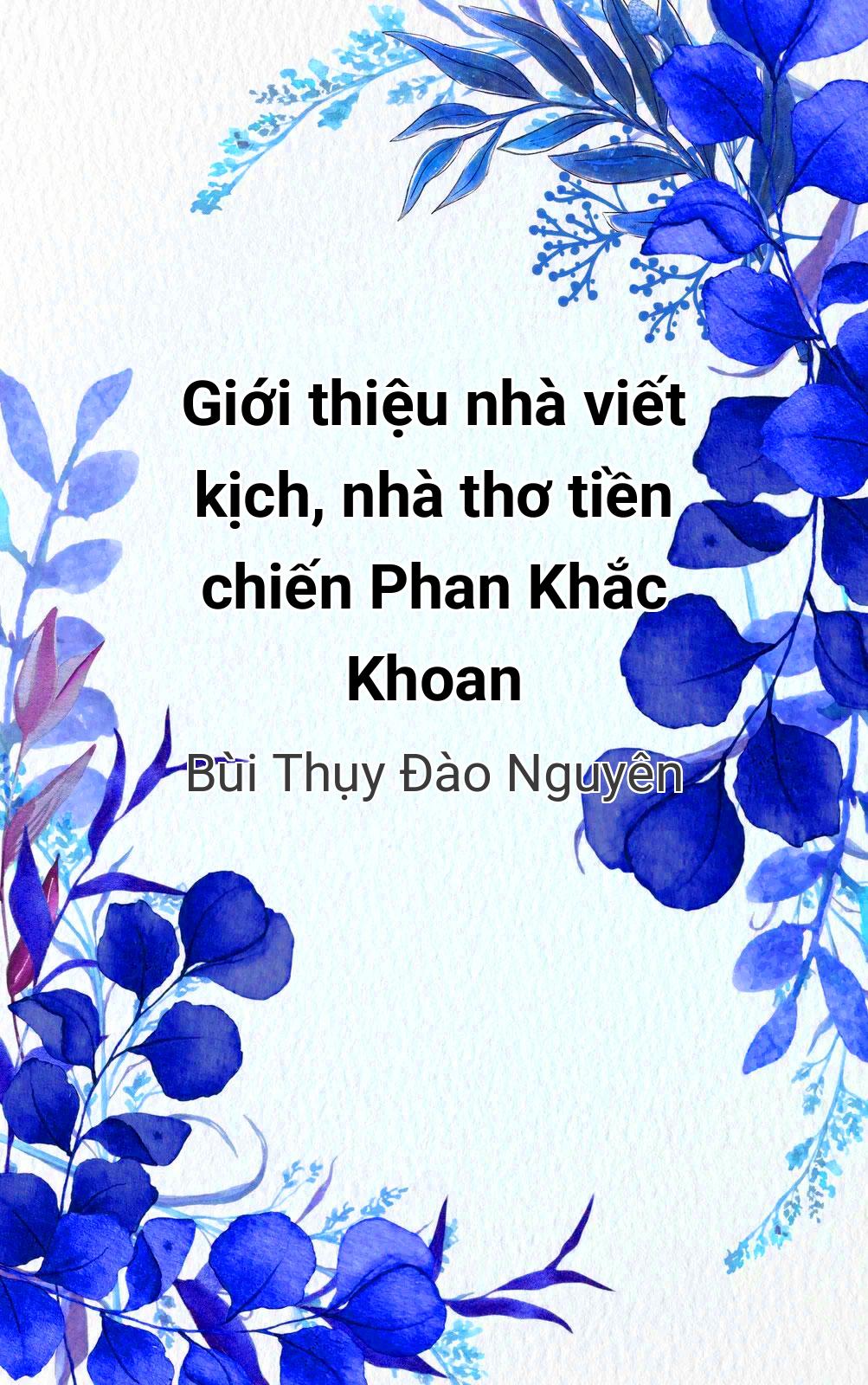 Giới Thiệu Nhà Viết Kịch, Nhà Thơ Tiền Chiến Phan Khắc Khoan