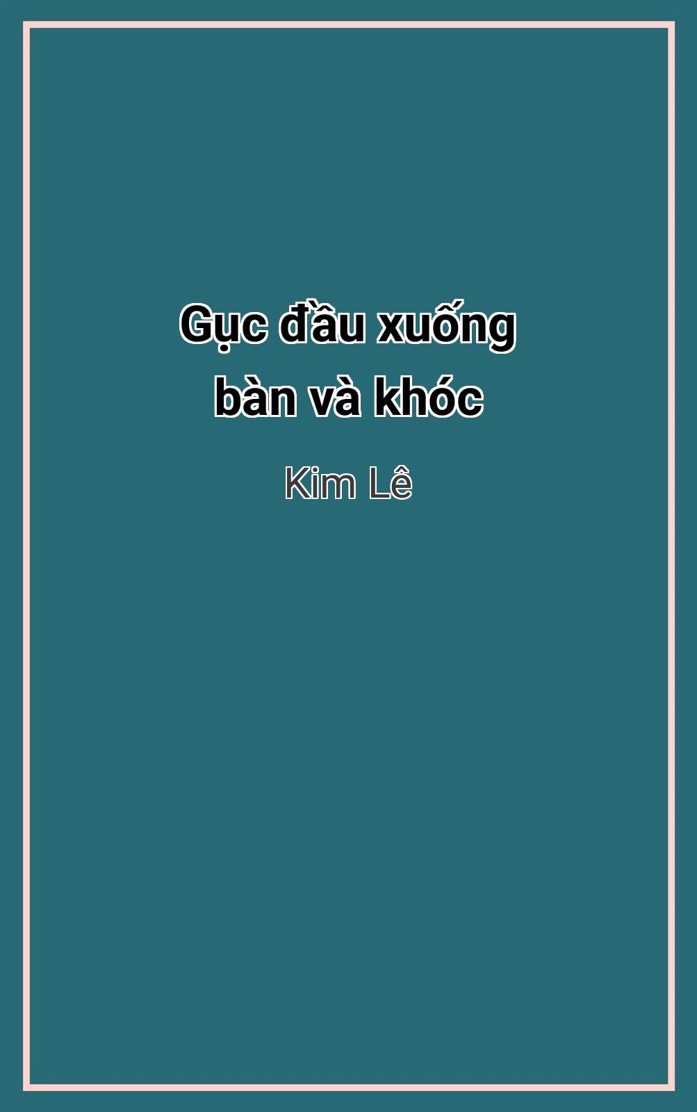 Gục Đầu Xuống Bàn Và Khóc