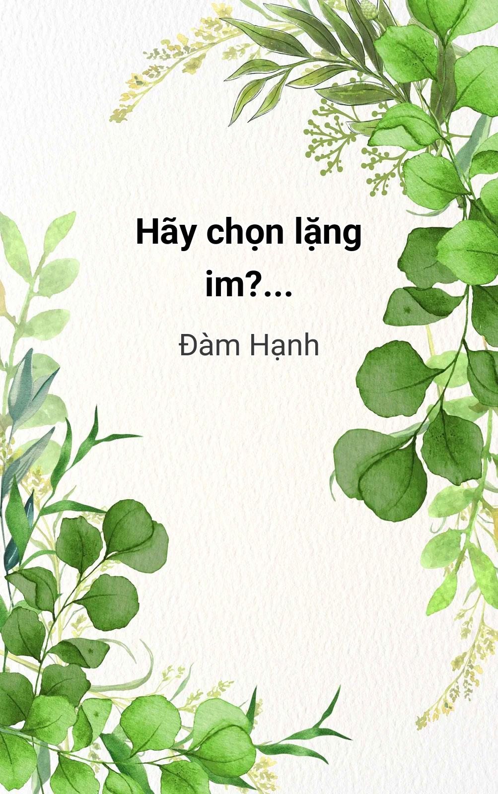 Hãy Chọn Lặng Im?...