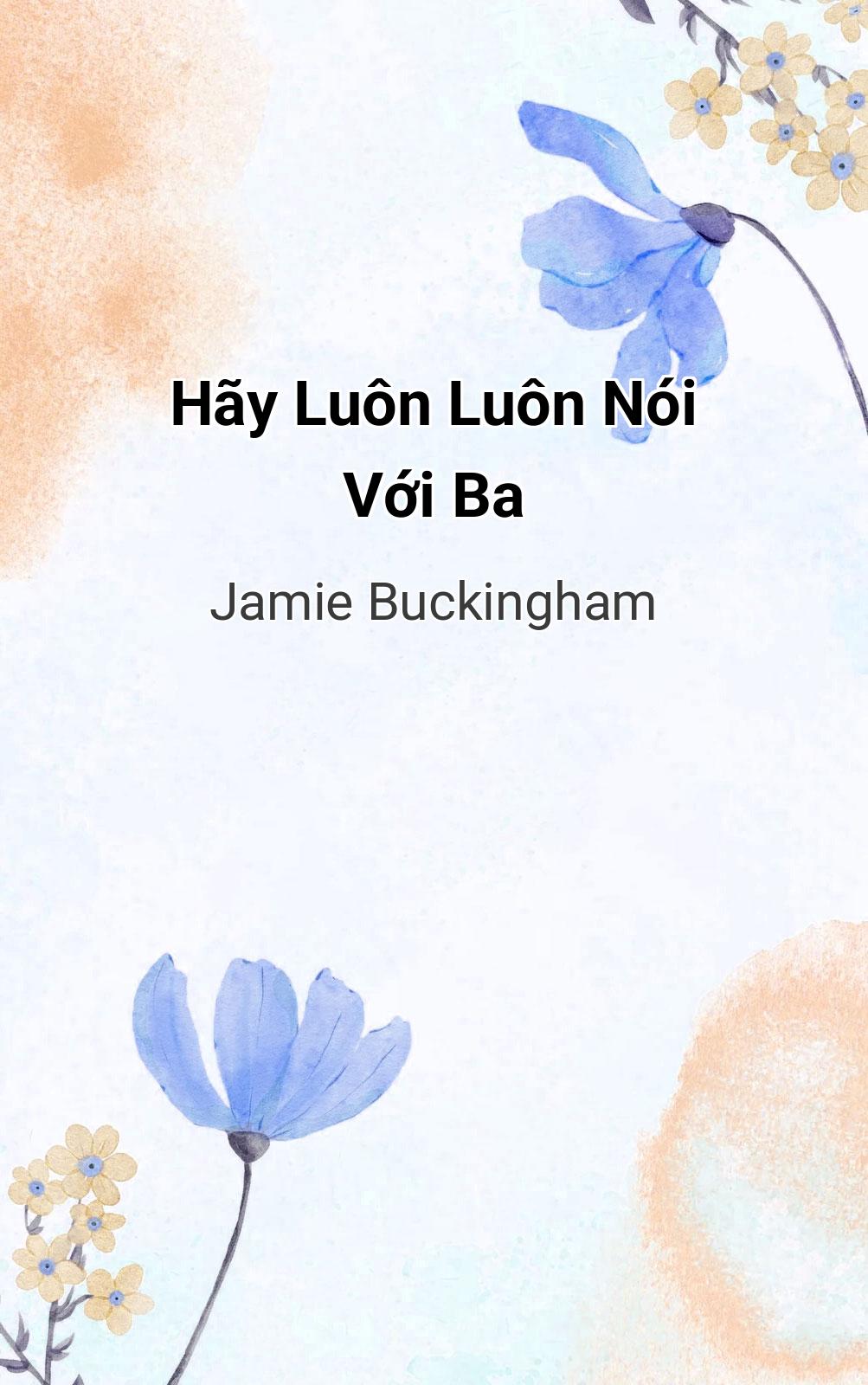 Hãy Luôn Luôn Nói Với Ba