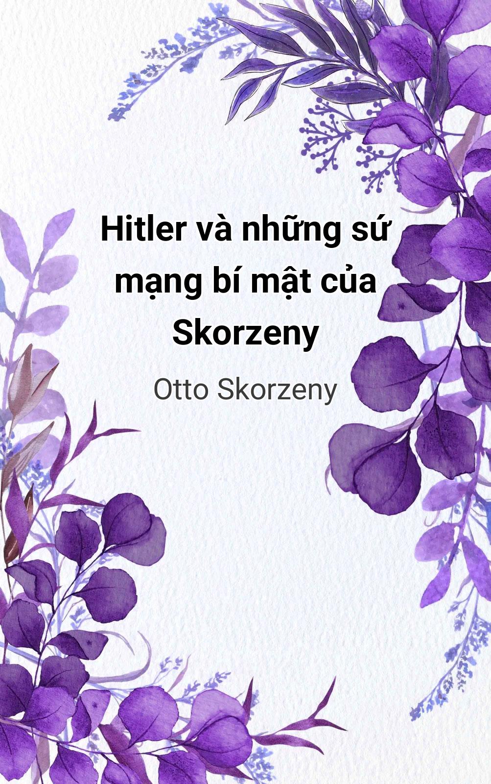 Hitler Và Những Sứ Mạng Bí Mật Của Skorzeny