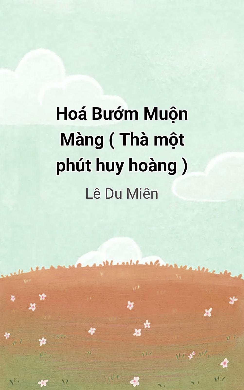 Hoá Bướm Muộn Màng ( Thà Một Phút Huy Hoàng )