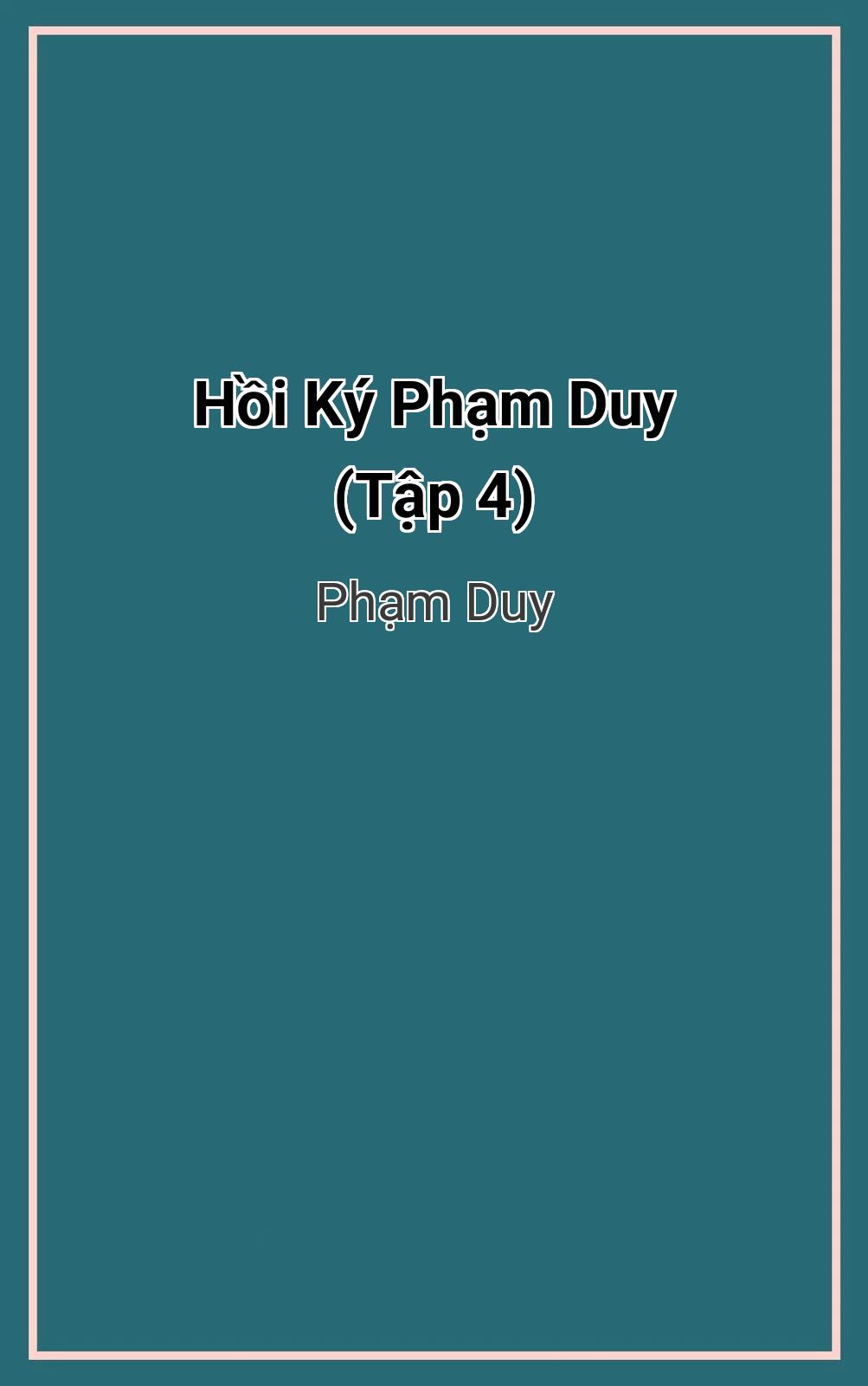 Hồi Ký Phạm Duy (Tập 4)