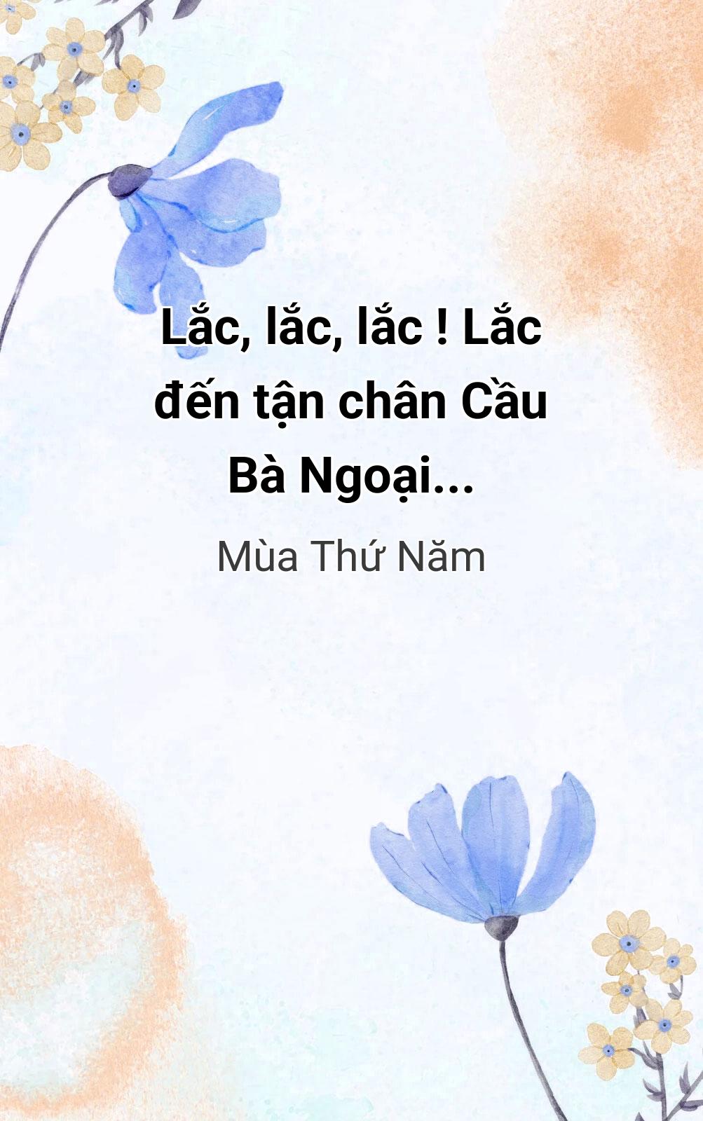 Lắc, Lắc, Lắc ! Lắc Đến Tận Chân Cầu Bà Ngoại...