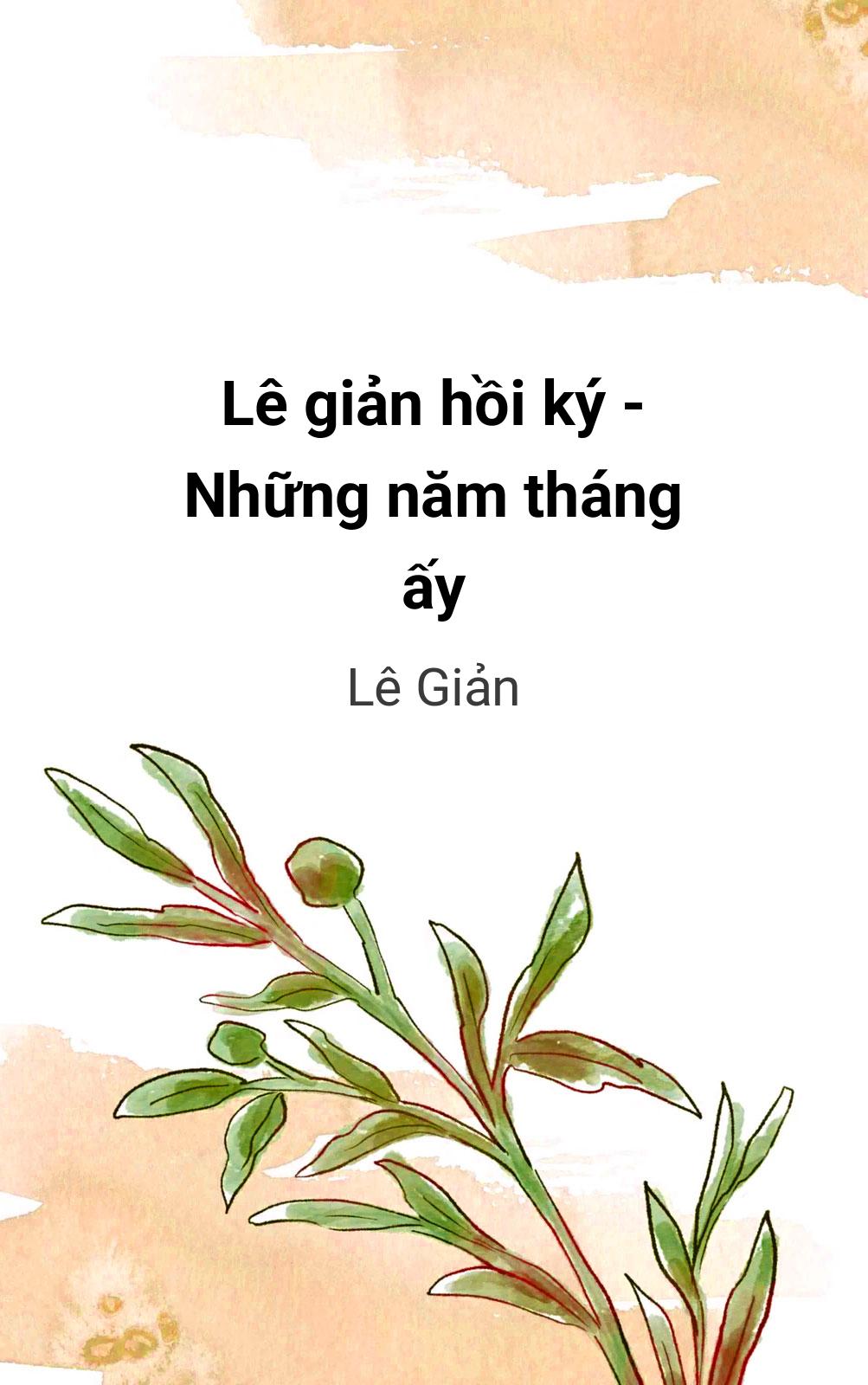 Lê Giản Hồi Ký - Những Năm Tháng Ấy