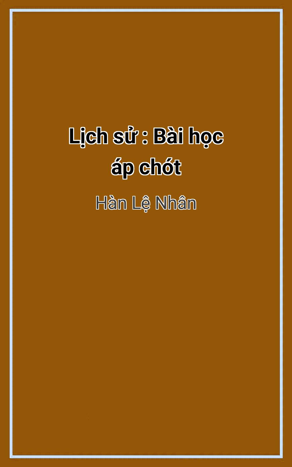Lịch Sử : Bài Học Áp Chót