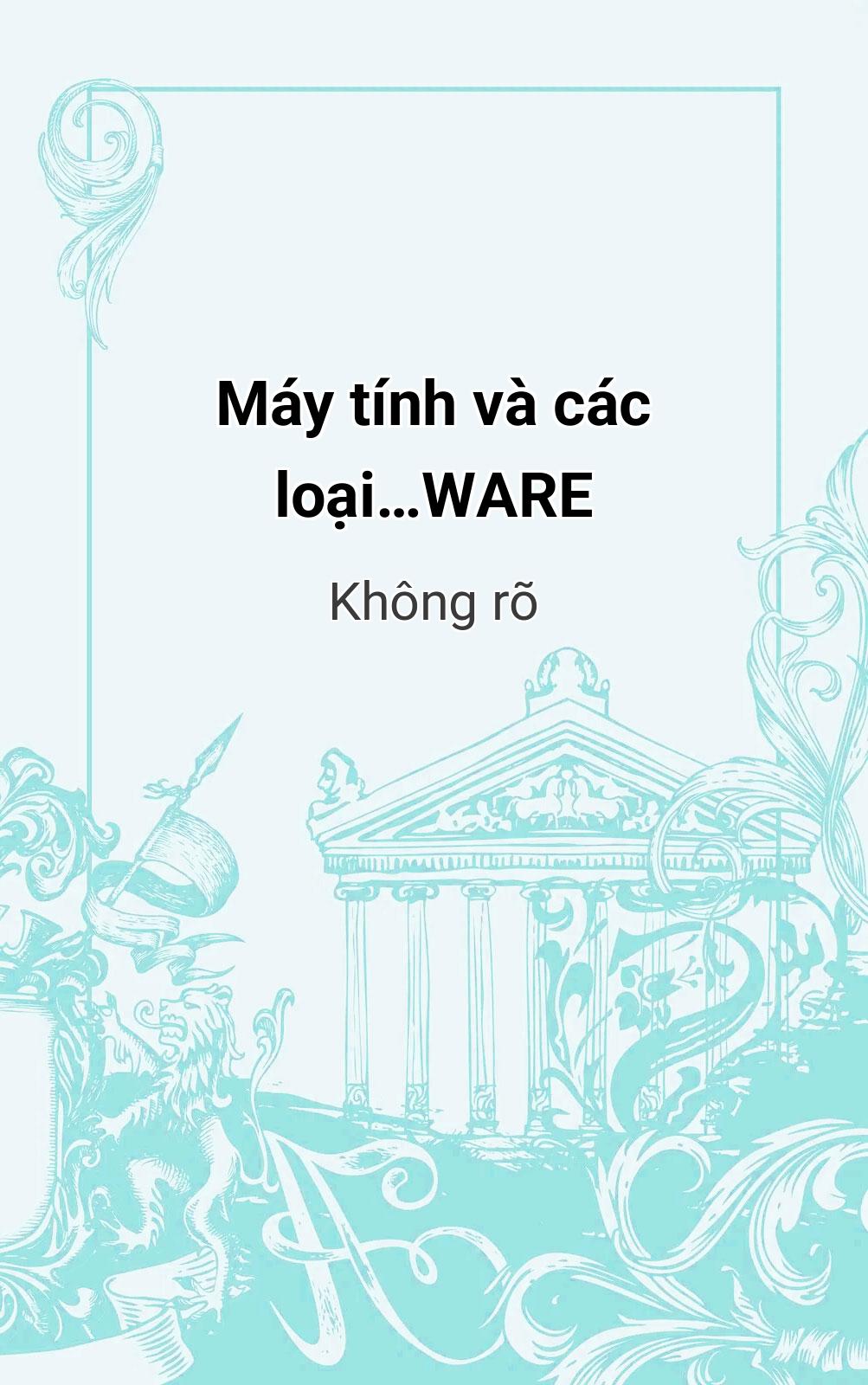 Máy Tính Và Các Loại…Ware