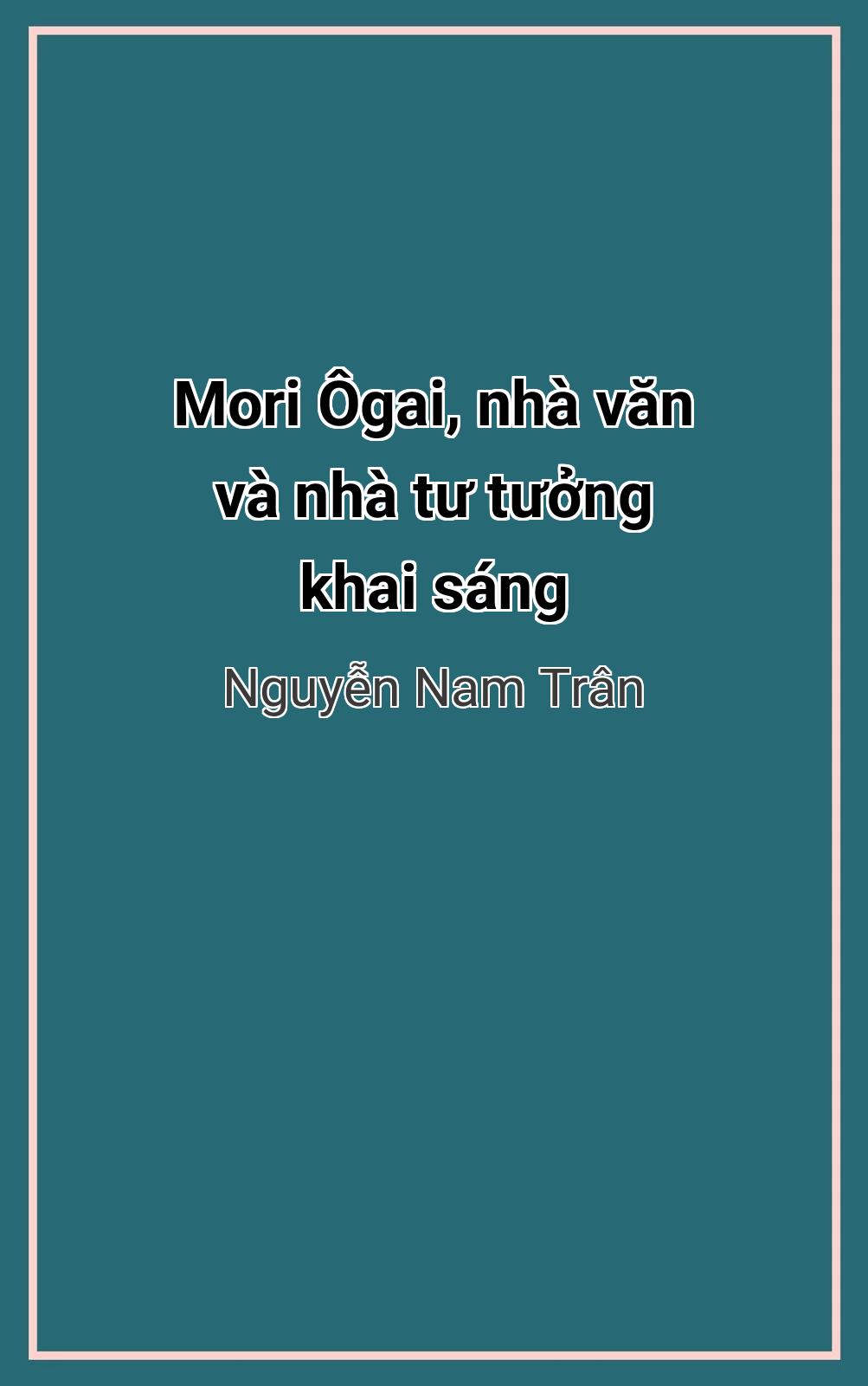 Mori Ôgai, Nhà Văn Và Nhà Tư Tưởng Khai Sáng