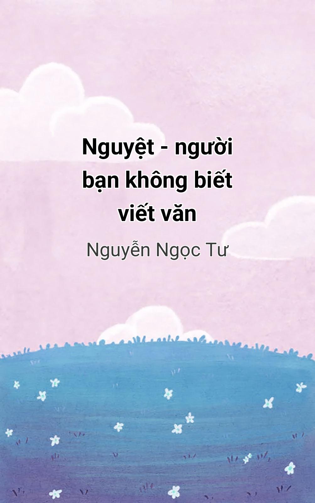 Nguyệt - Người Bạn Không Biết Viết Văn