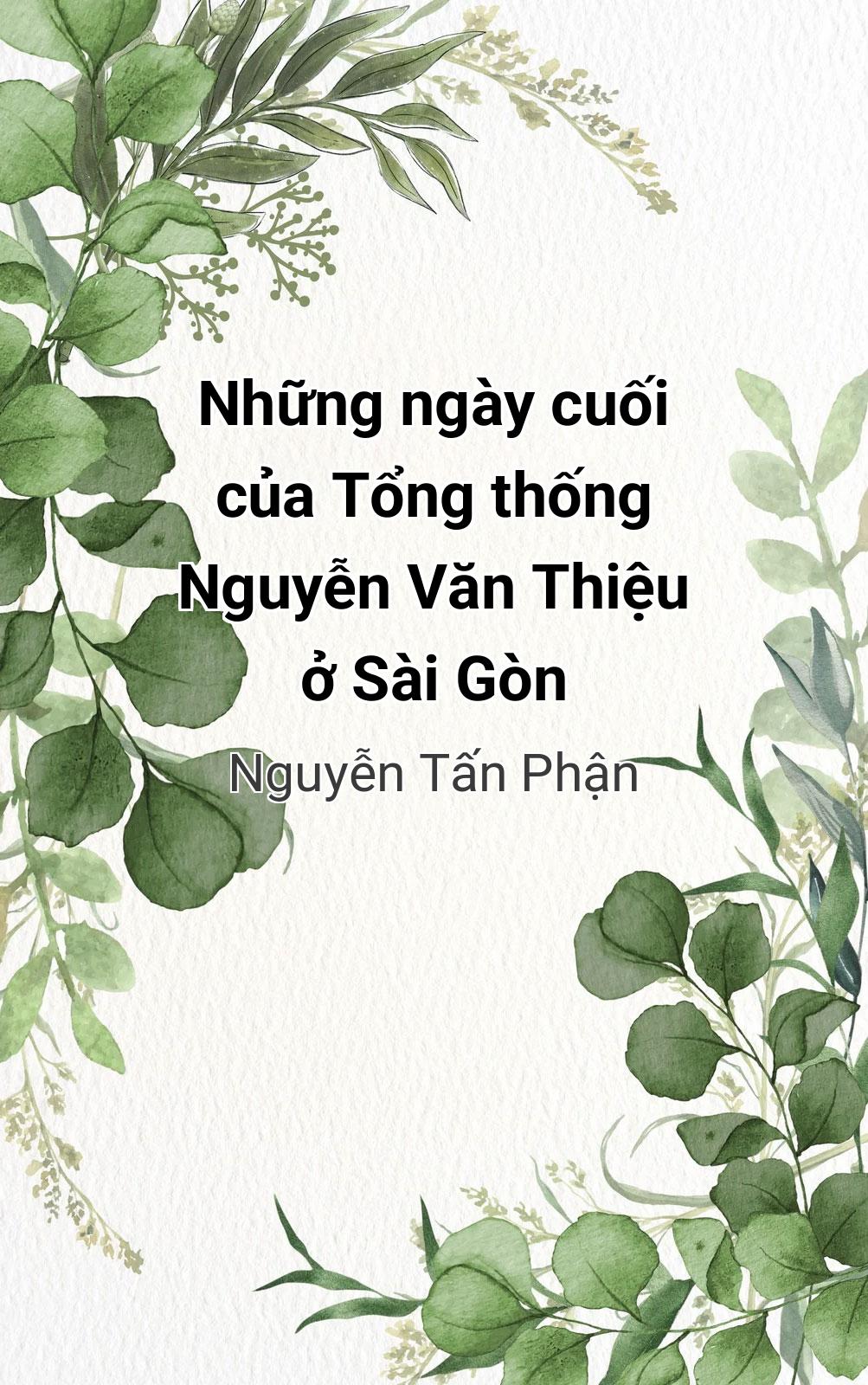 Những Ngày Cuối Của Tổng Thống Nguyễn Văn Thiệu Ở Sài Gòn
