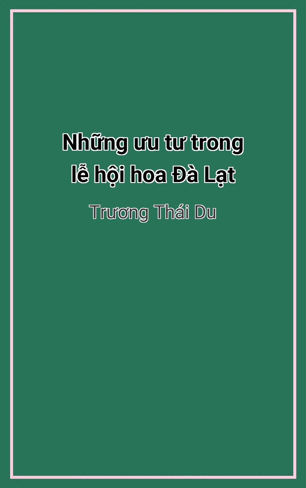 Những Ưu Tư Trong Lễ Hội Hoa Đà Lạt