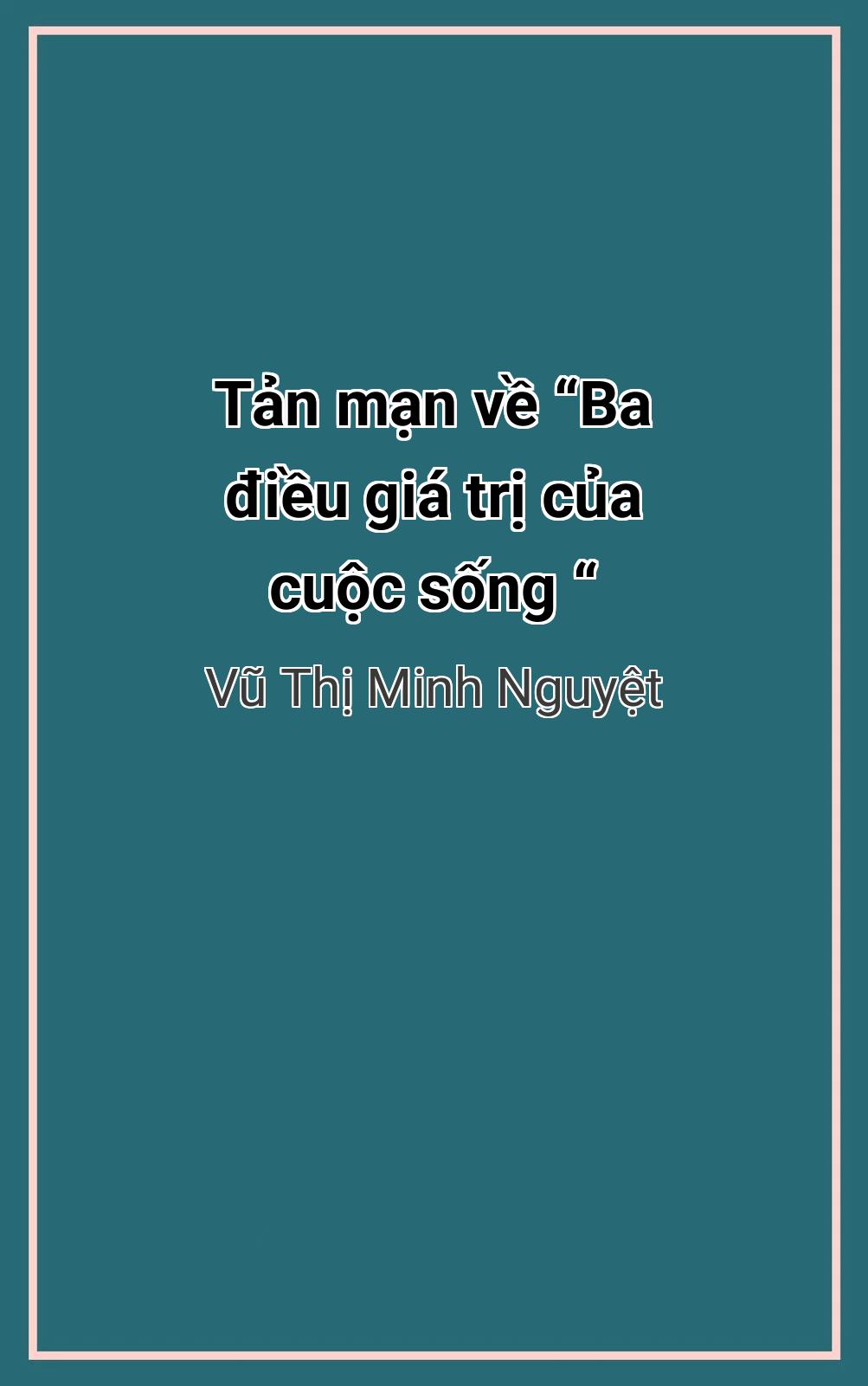 Tản Mạn Về “Ba Điều Giá Trị Của Cuộc Sống “