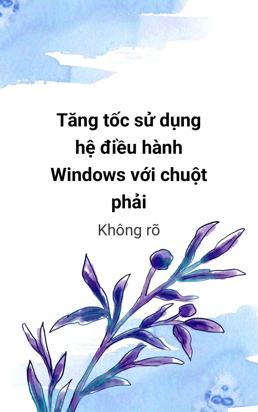 Tăng Tốc Sử Dụng Hệ Điều Hành Windows Với Chuột Phải