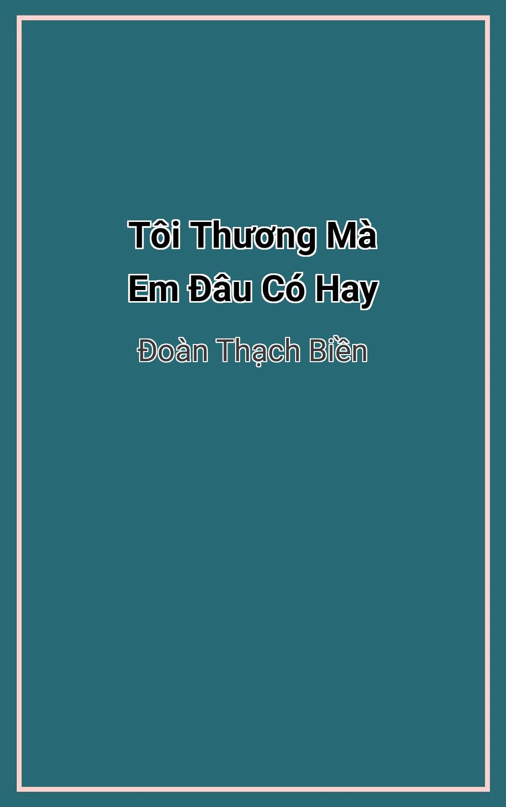 Tôi Thương Mà Em Đâu Có Hay