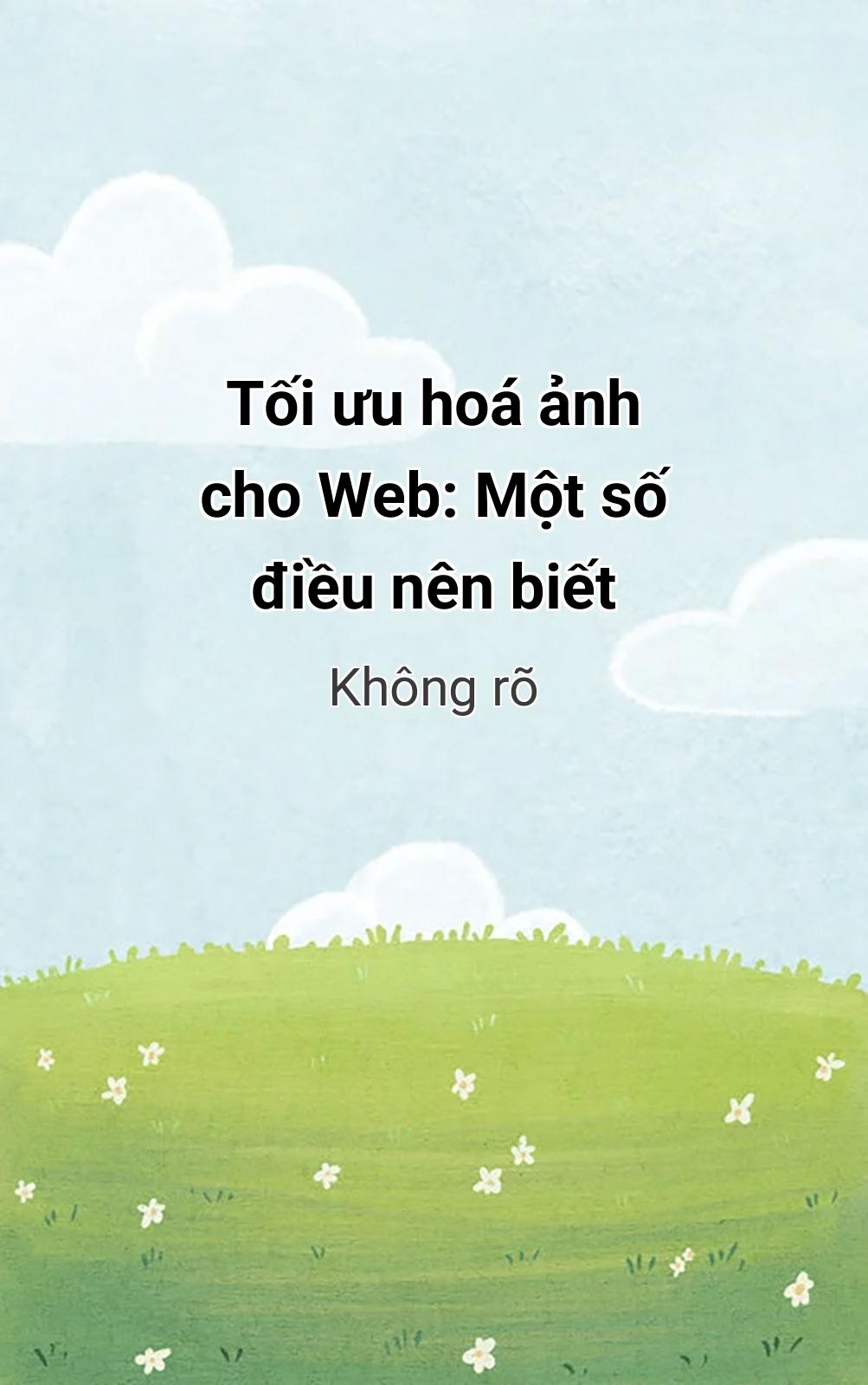 Tối Ưu Hoá Ảnh Cho Web: Một Số Điều Nên Biết