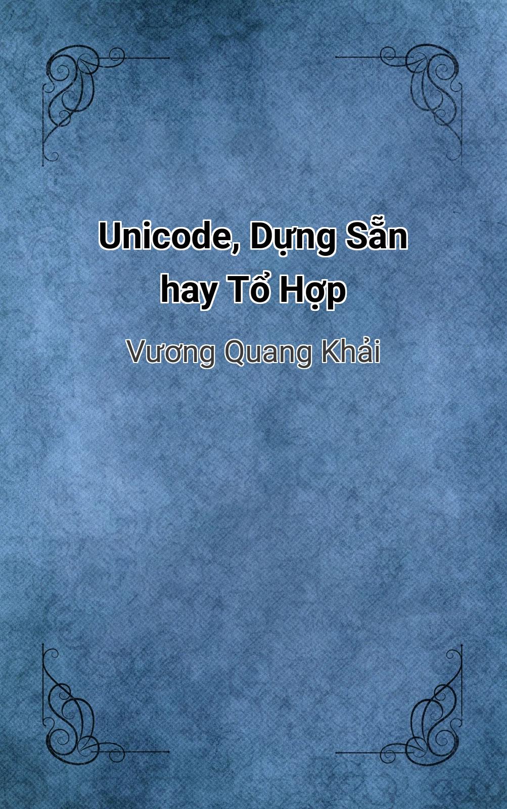 Unicode, Dựng Sẵn Hay Tổ Hợp
