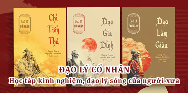 Combo 3 cuốn Đạo Lý Cổ Nhân - Chí Tiến Thủ + Đạo Gia Đình + Đạo Làm Giàu, học tập kinh nghiệm, đạo lý sống của người xưa