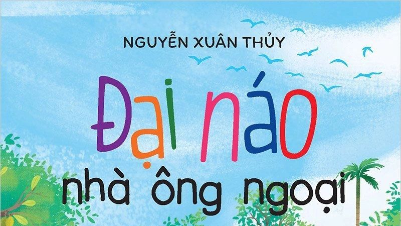 "Đại Náo Nhà Ông Ngoại" - Một Mùa Hè Tuổi Thơ Đáng Nhớ