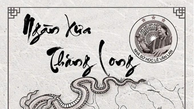 "Ngàn Xưa Thăng Long" – Một Góc Nhìn Mới Về Lịch Sử Việt